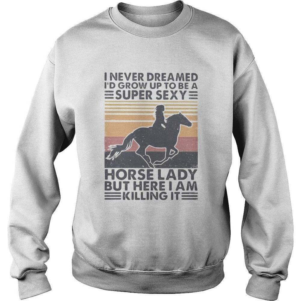 I Never Dreamed Id Grow Up To Be A Super Sexy Horse Lady
